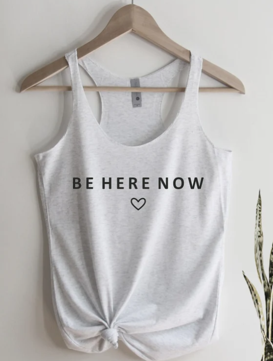 Be here now tank top