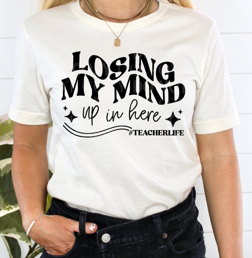 Losing my mind up in here teacher life T shirt