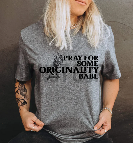 Pray for some originality T shirt