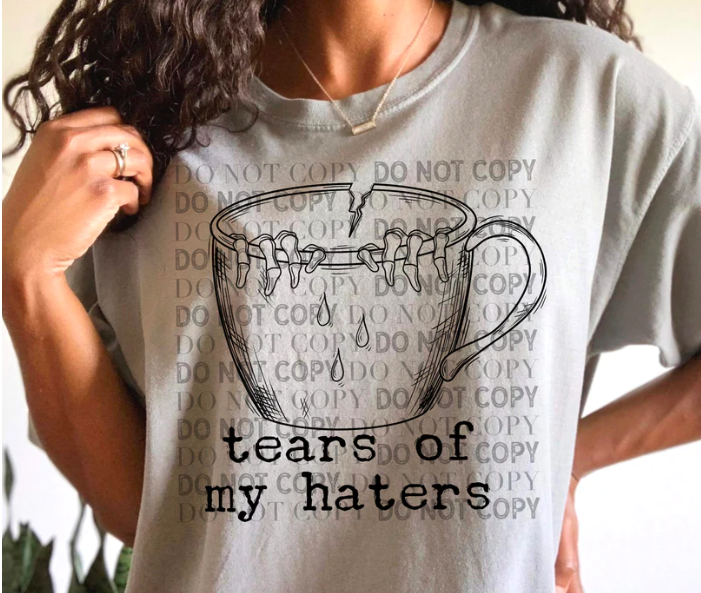 Tears of my haters T shirt