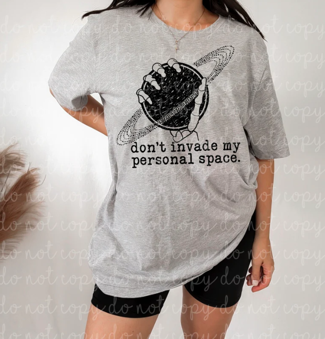 Dont invade my personal space T shirt