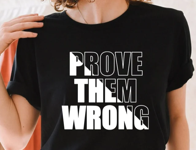 Prove them wrong black T shirt