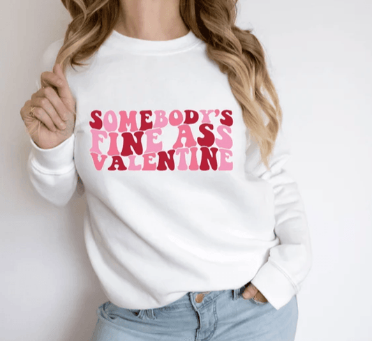 Somebody's fine ass Valentine crewneck sweater - RAR.