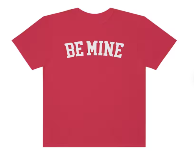 BE MINE red T