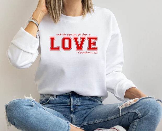 and the greatest of these is LOVE crewneck sweater