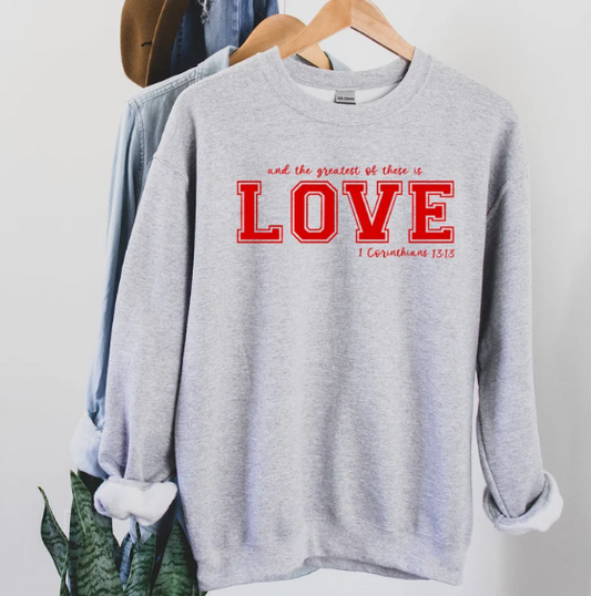 and the greatest of these is LOVE crewneck sweater