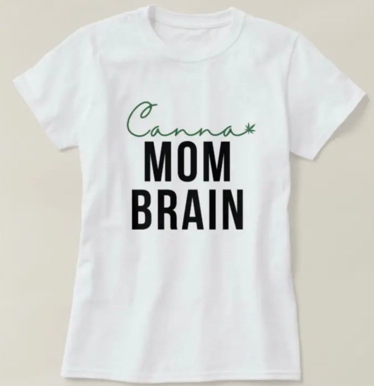 Canna Mom Brain T Shirt