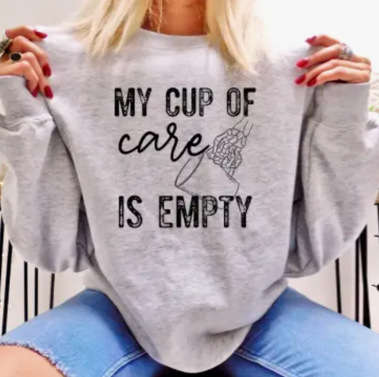 My cup of care is empty crewneck sweater