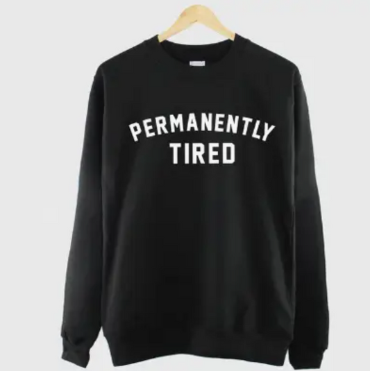 Permanently Tired crewneck sweater black