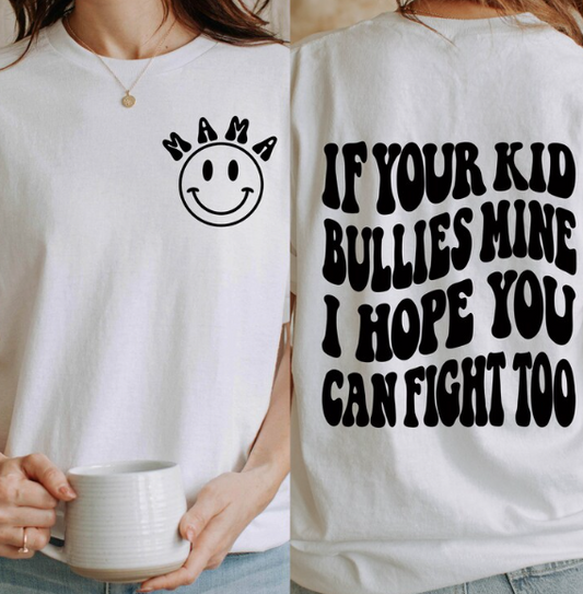 If your kid bullies mine (mom) T shirt