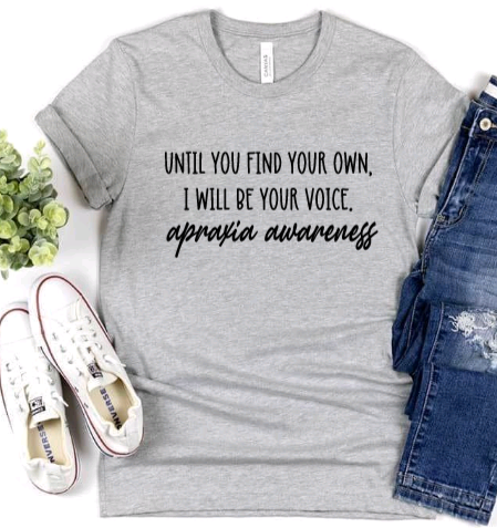 Until you find your own, I will be your voice - apraxia awareness t shirt