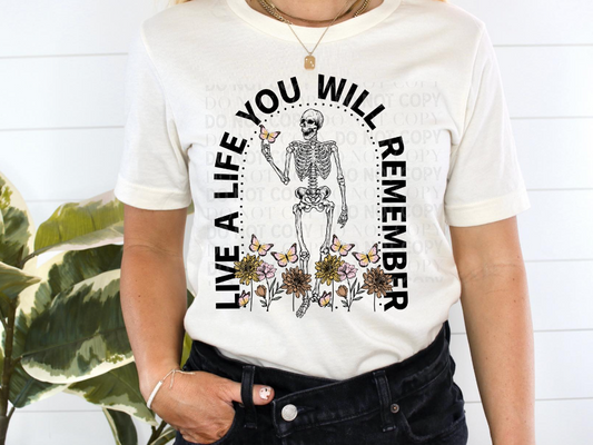 Live a life you'll remember t shirt